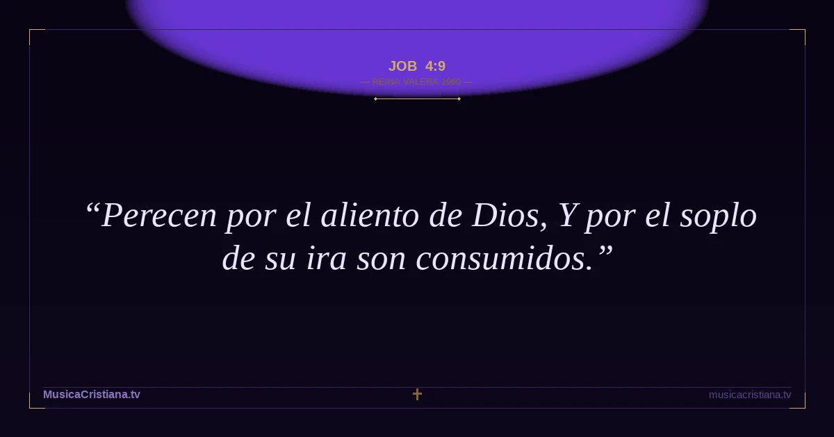 Job 4:9 — Biblia Reina Valera 1960 — MusicaCristiana.tv