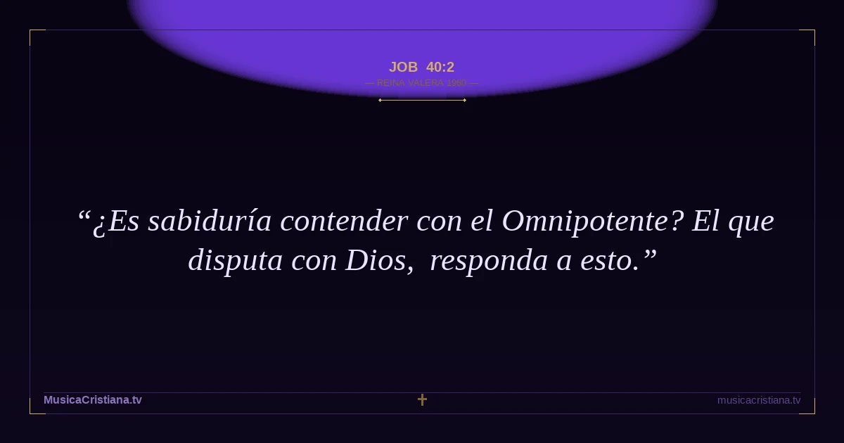 Job 40:2 — Biblia Reina Valera 1960 — MusicaCristiana.tv