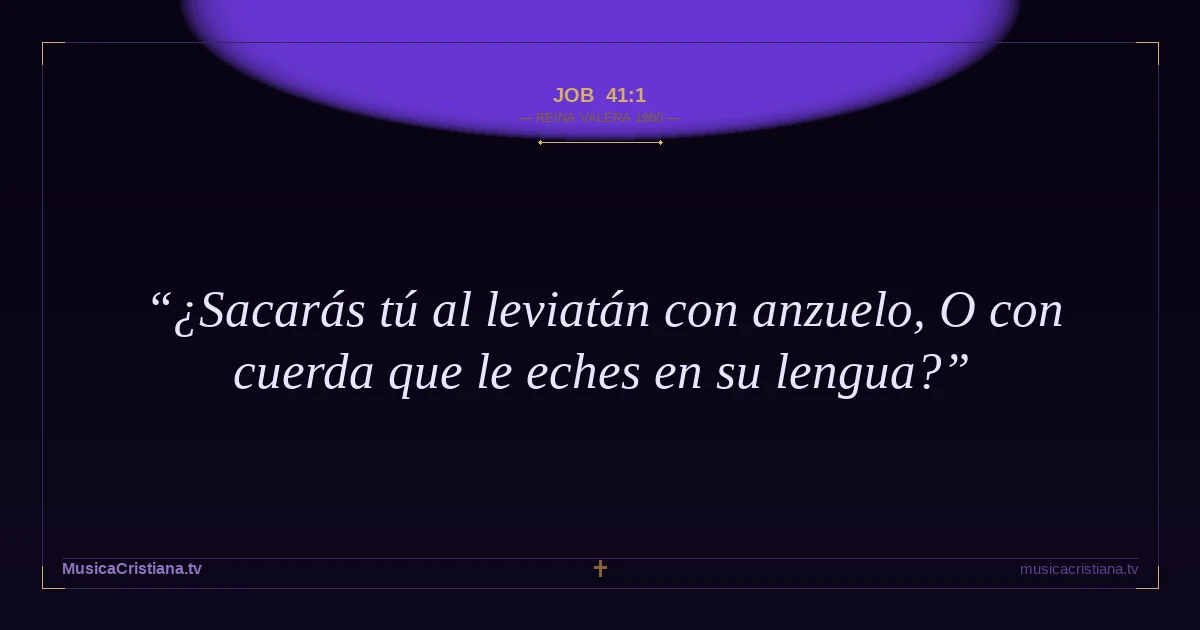 Job 41:1 — Biblia Reina Valera 1960 — MusicaCristiana.tv
