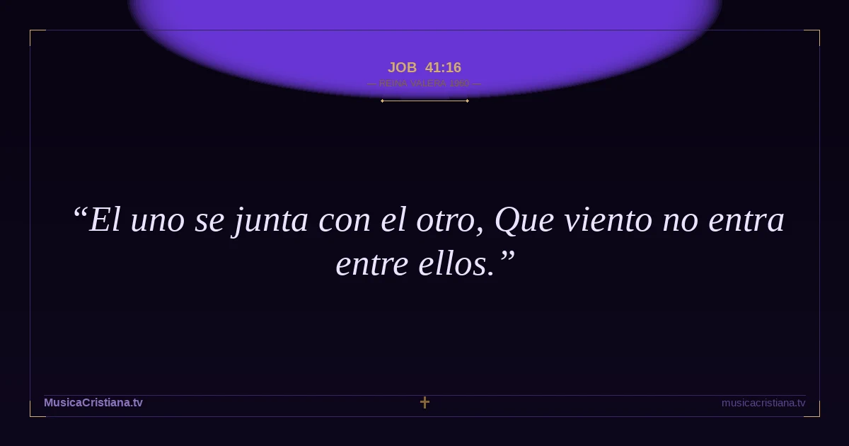 Job 41:16 — Biblia Reina Valera 1960 — MusicaCristiana.tv
