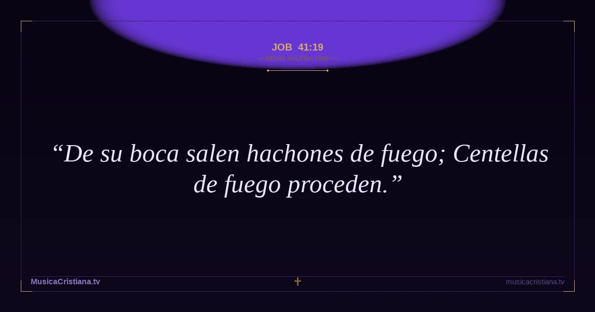 Job 41:19 — Biblia Reina Valera 1960 — MusicaCristiana.tv