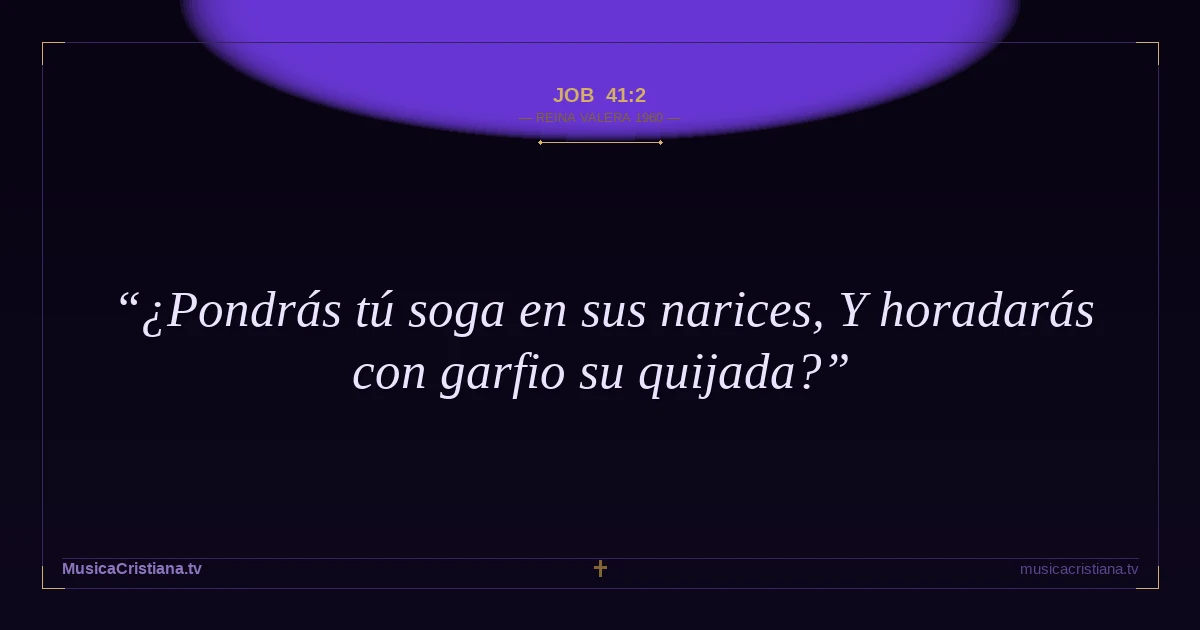 Job 41:2 — Biblia Reina Valera 1960 — MusicaCristiana.tv