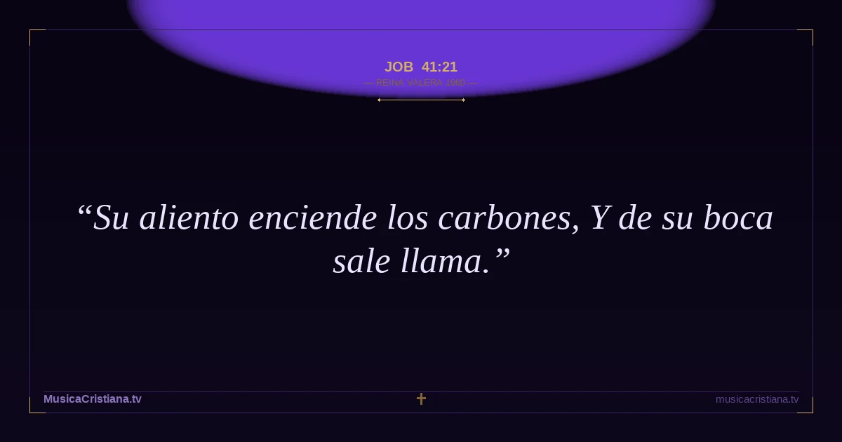 Job 41:21 — Biblia Reina Valera 1960 — MusicaCristiana.tv