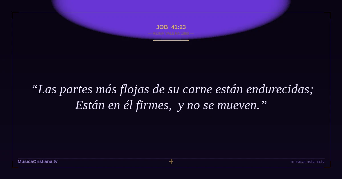 Job 41:23 — Biblia Reina Valera 1960 — MusicaCristiana.tv