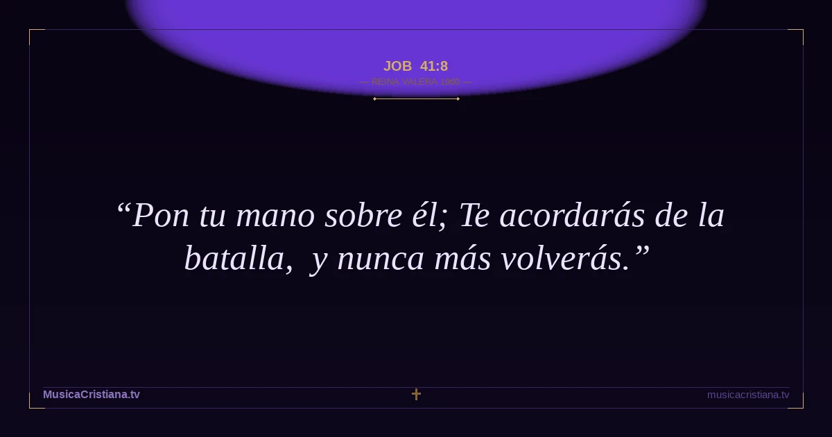 Job 41:8 — Biblia Reina Valera 1960 — MusicaCristiana.tv