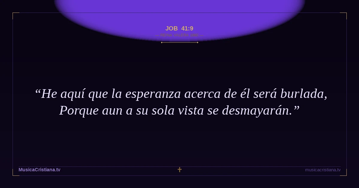 Job 41:9 — Biblia Reina Valera 1960 — MusicaCristiana.tv
