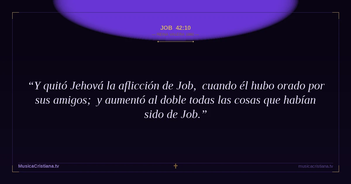 Job 42:10 — Biblia Reina Valera 1960 — MusicaCristiana.tv