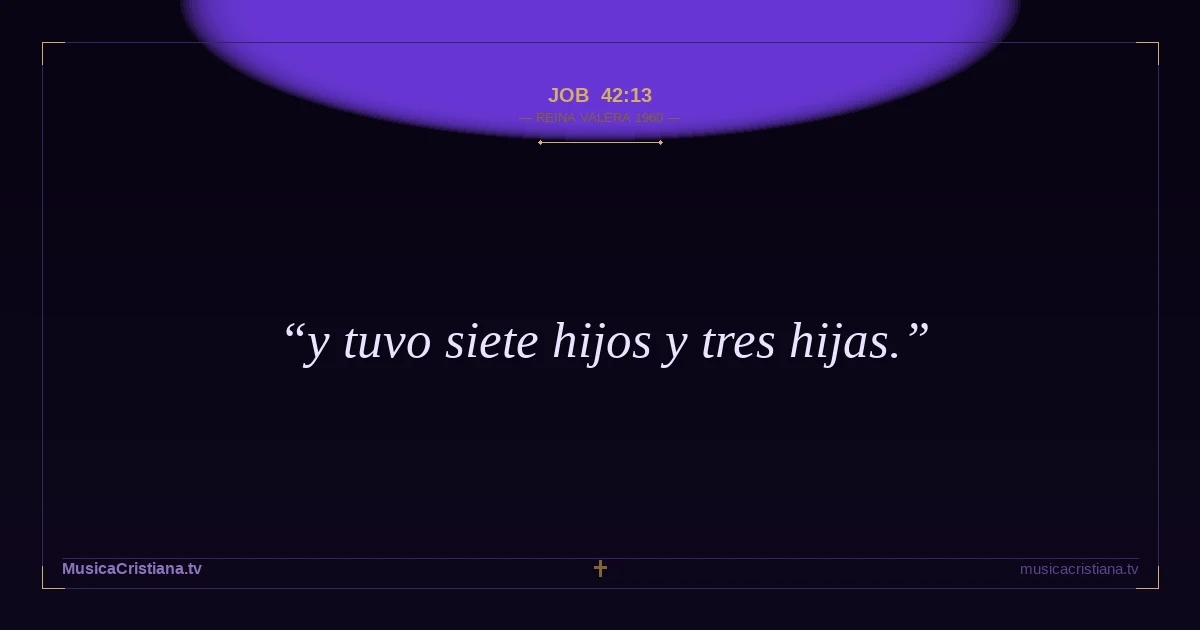 Job 42:13 — Biblia Reina Valera 1960 — MusicaCristiana.tv