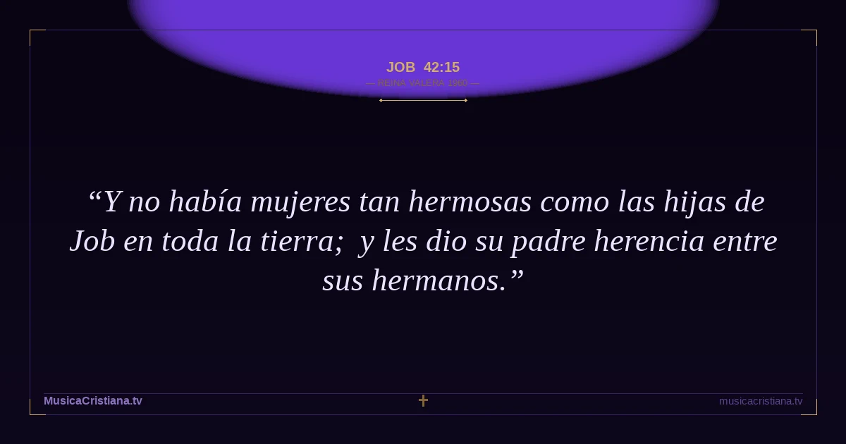 Job 42:15 — Biblia Reina Valera 1960 — MusicaCristiana.tv