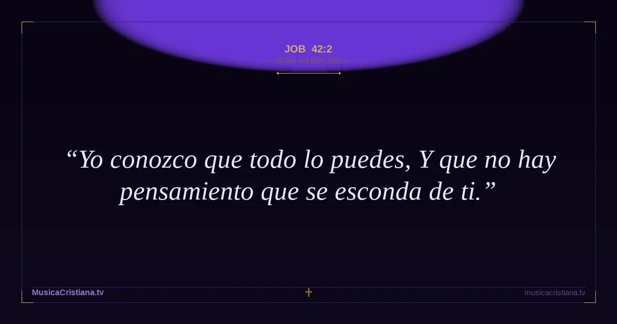 Job 42:2 — Biblia Reina Valera 1960 — MusicaCristiana.tv