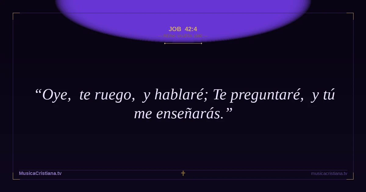 Job 42:4 — Biblia Reina Valera 1960 — MusicaCristiana.tv