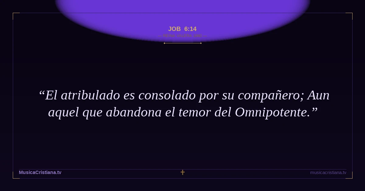 Job 6:14 — Biblia Reina Valera 1960 — MusicaCristiana.tv