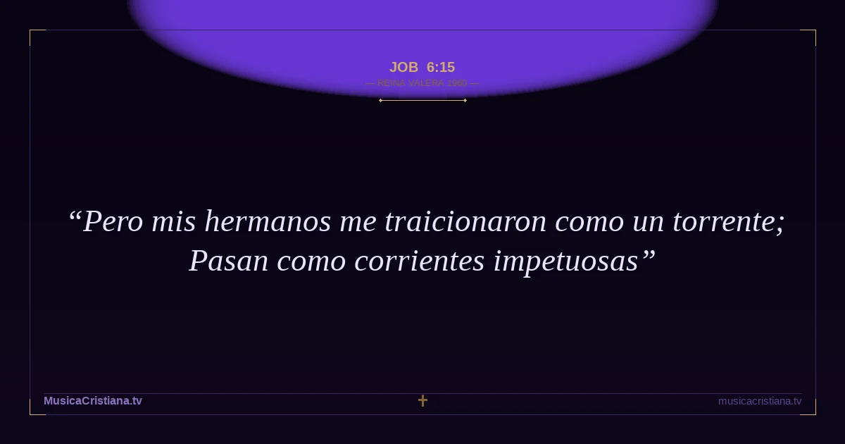 Job 6:15 — Biblia Reina Valera 1960 — MusicaCristiana.tv