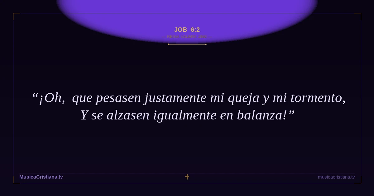 Job 6:2 — Biblia Reina Valera 1960 — MusicaCristiana.tv