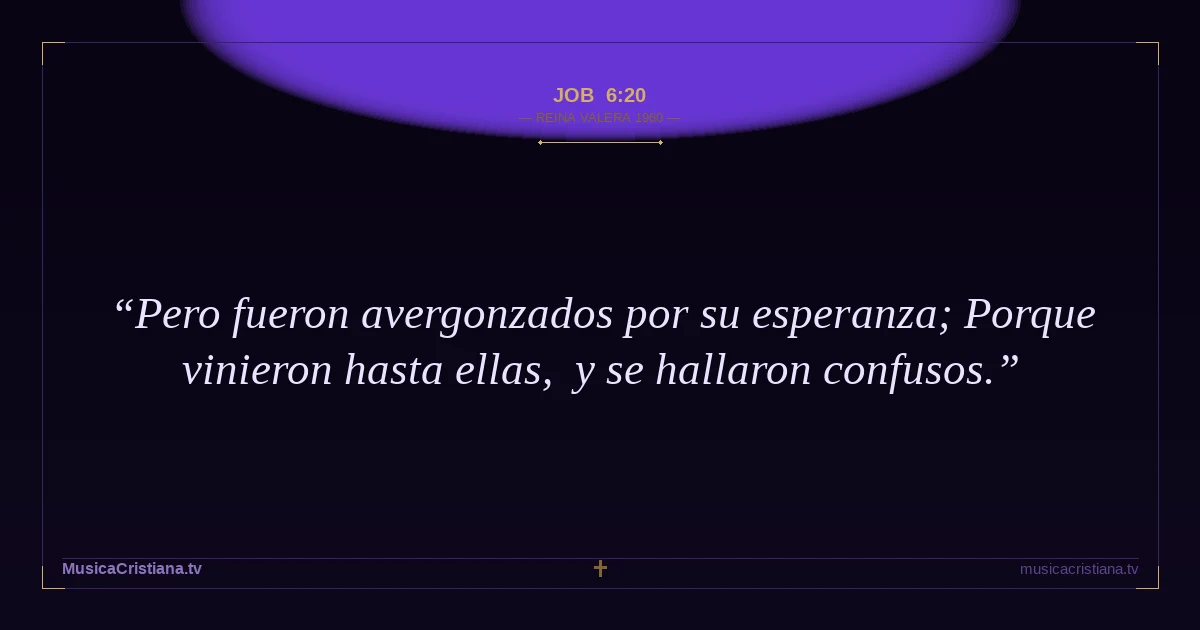 Job 6:20 — Biblia Reina Valera 1960 — MusicaCristiana.tv