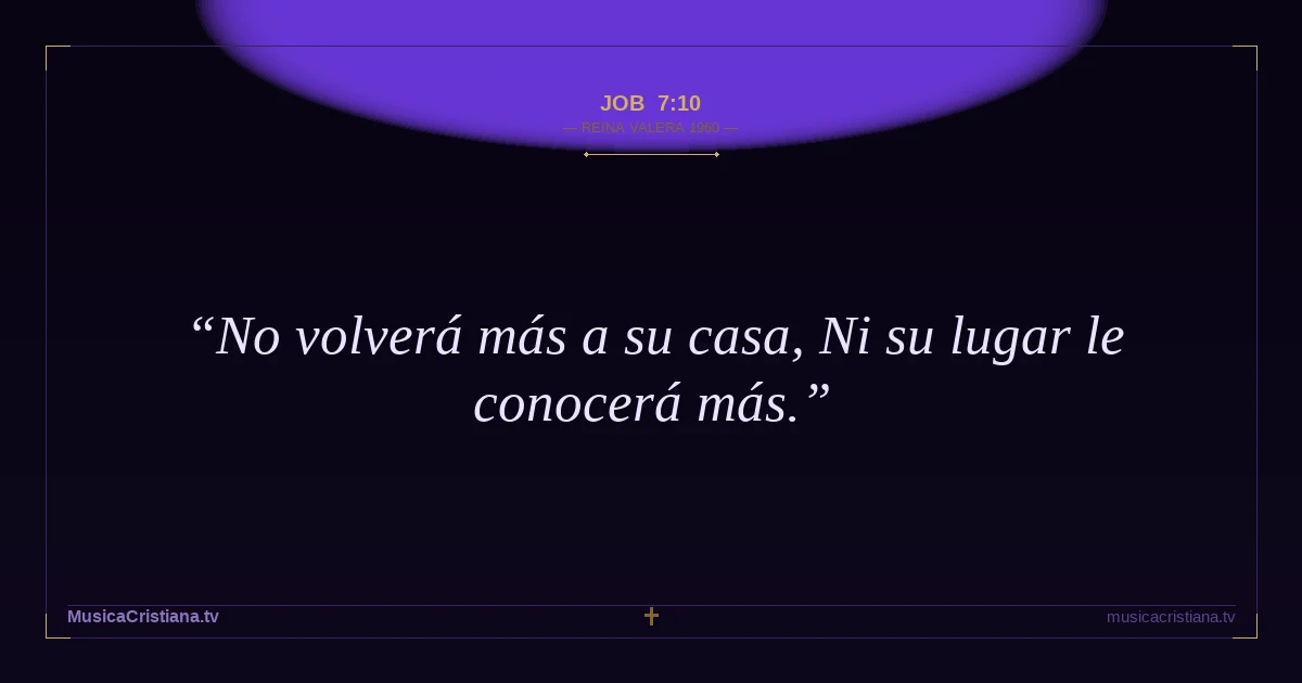 Job 7:10 — Biblia Reina Valera 1960 — MusicaCristiana.tv