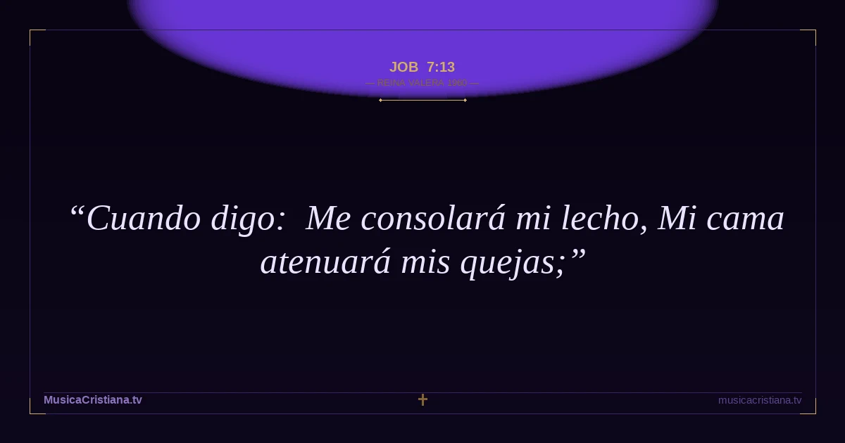Job 7:13 — Biblia Reina Valera 1960 — MusicaCristiana.tv