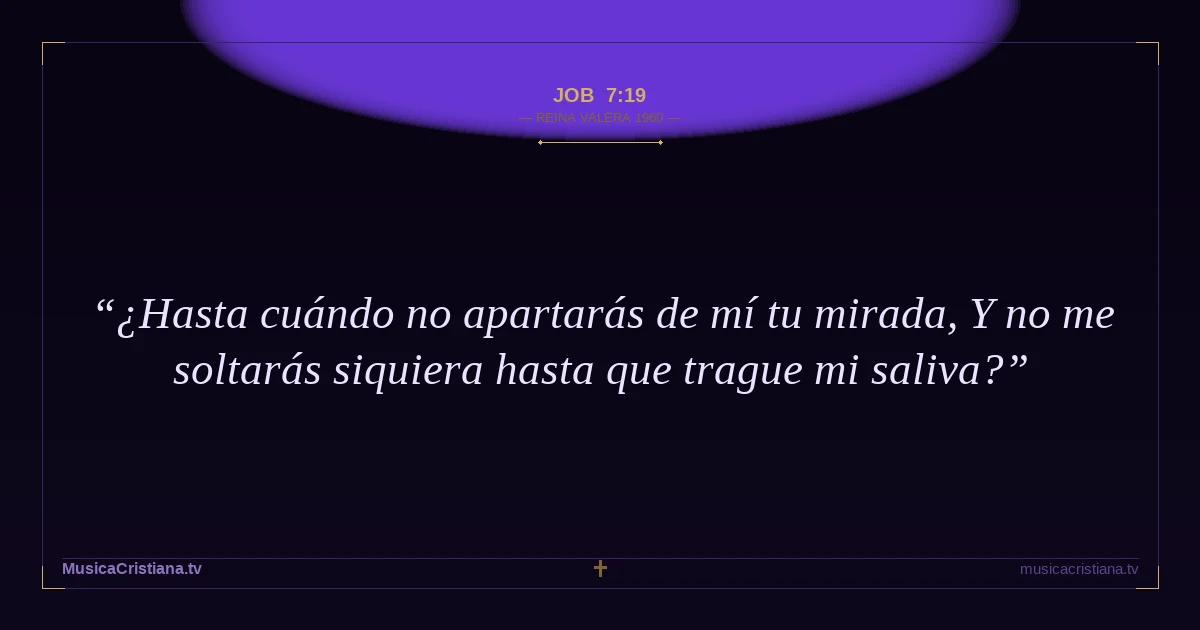 Job 7:19 — Biblia Reina Valera 1960 — MusicaCristiana.tv
