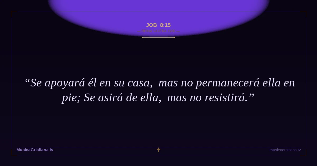 Job 8:15 — Biblia Reina Valera 1960 — MusicaCristiana.tv