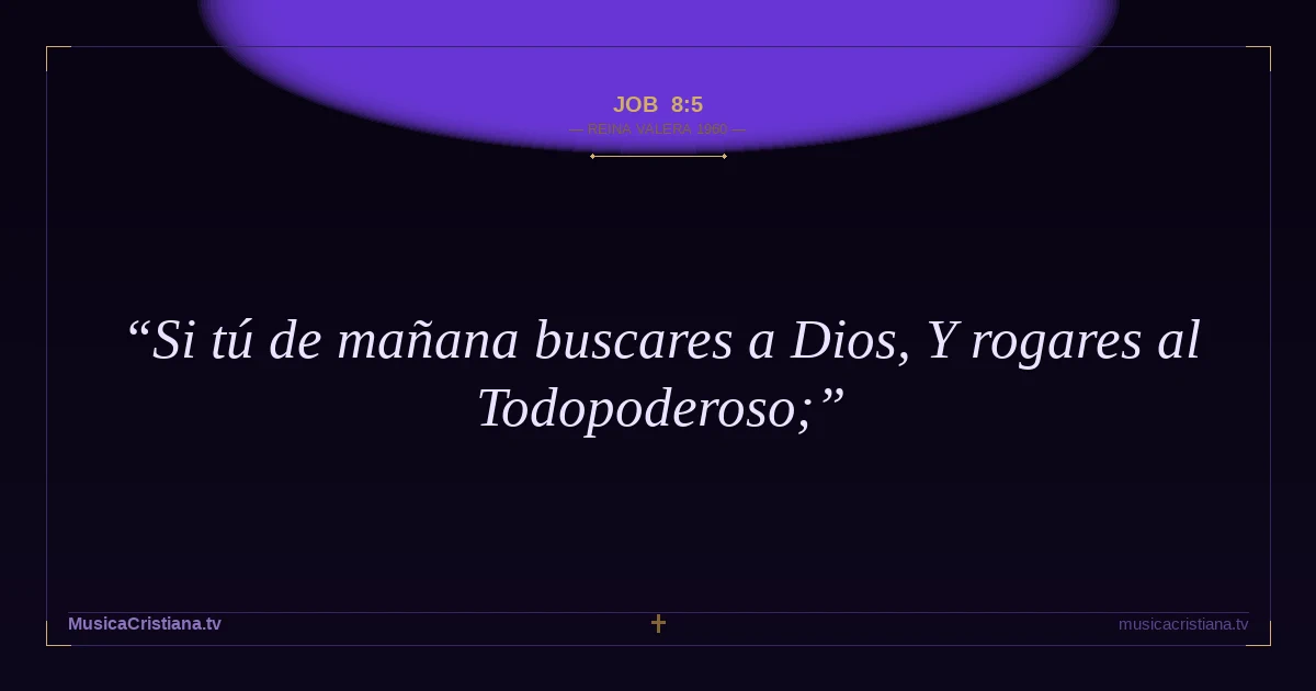 Job 8:5 — Biblia Reina Valera 1960 — MusicaCristiana.tv