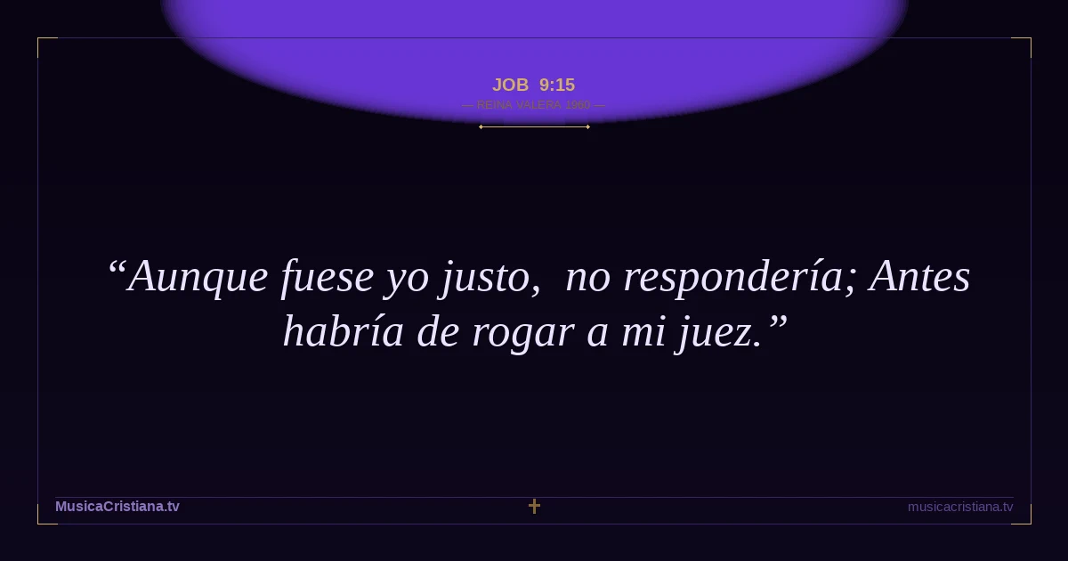 Job 9:15 — Biblia Reina Valera 1960 — MusicaCristiana.tv