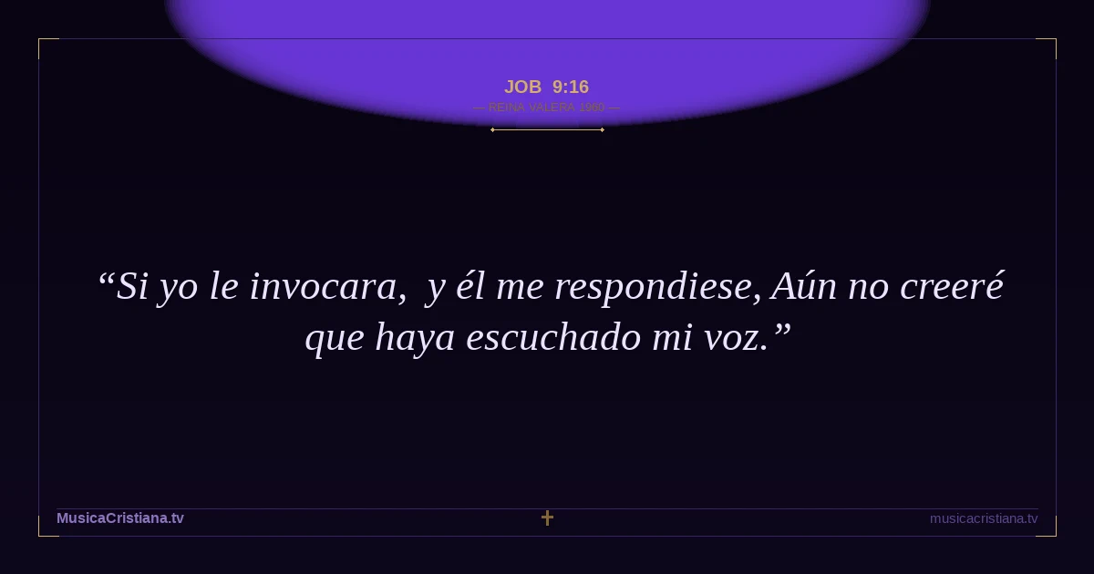Job 9:16 — Biblia Reina Valera 1960 — MusicaCristiana.tv
