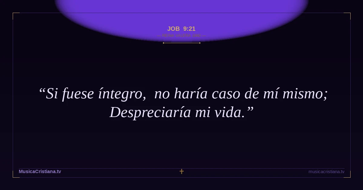 Job 9:21 — Biblia Reina Valera 1960 — MusicaCristiana.tv