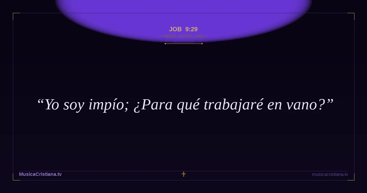 Job 9:29 — Biblia Reina Valera 1960 — MusicaCristiana.tv