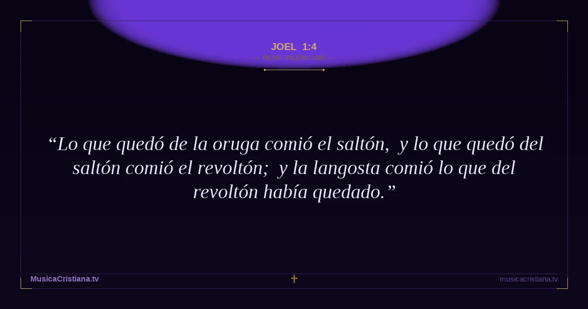 Joel 1:4 — Biblia Reina Valera 1960 — MusicaCristiana.tv