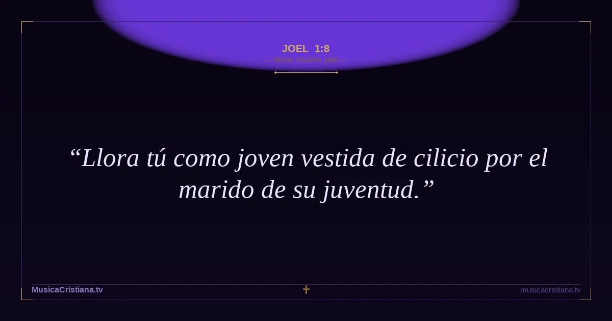 Joel 1:8 — Biblia Reina Valera 1960 — MusicaCristiana.tv