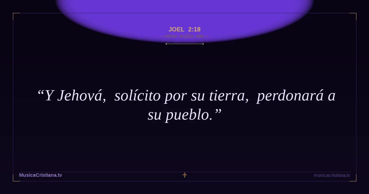 Joel 2:18 — Biblia Reina Valera 1960 — MusicaCristiana.tv