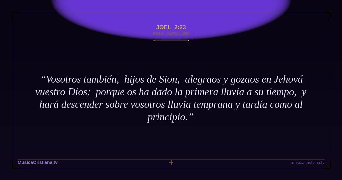 Joel 2:23 — Biblia Reina Valera 1960 — MusicaCristiana.tv