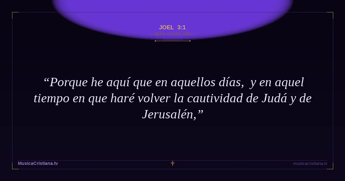 Joel 3:1 — Biblia Reina Valera 1960 — MusicaCristiana.tv
