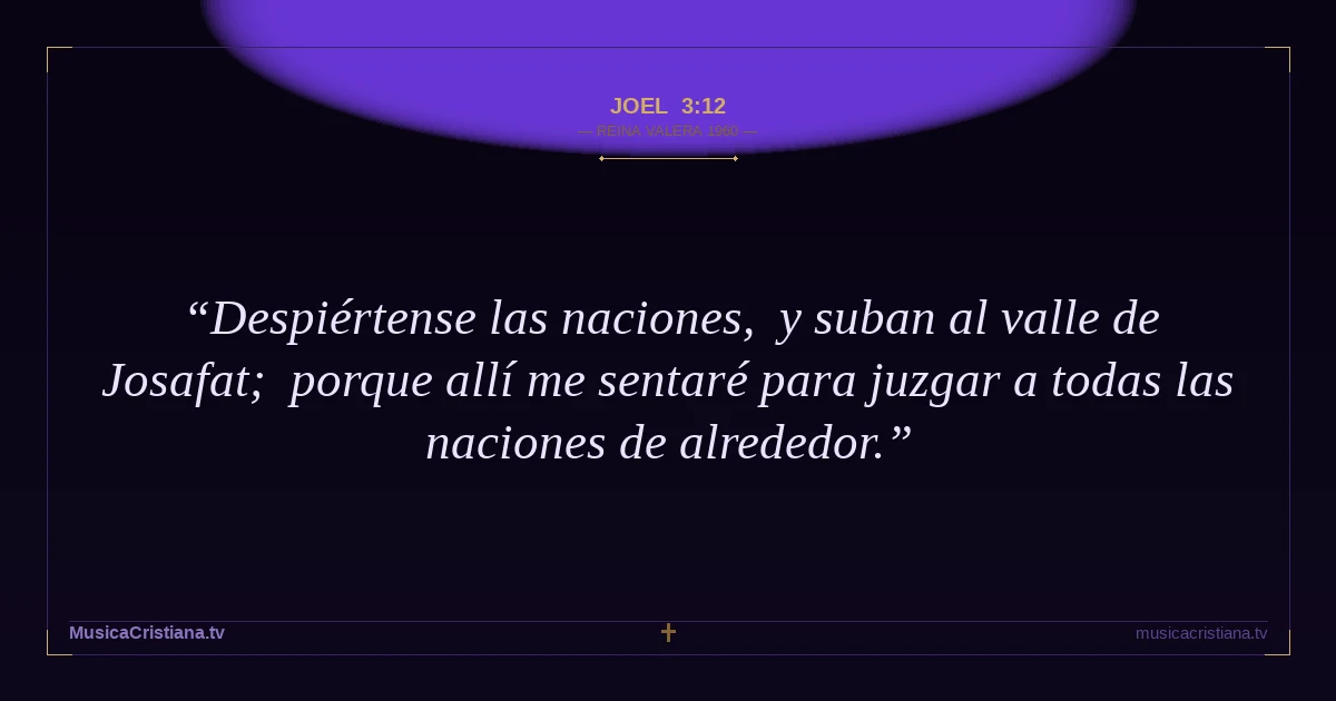 Joel 3:12 — Biblia Reina Valera 1960 — MusicaCristiana.tv