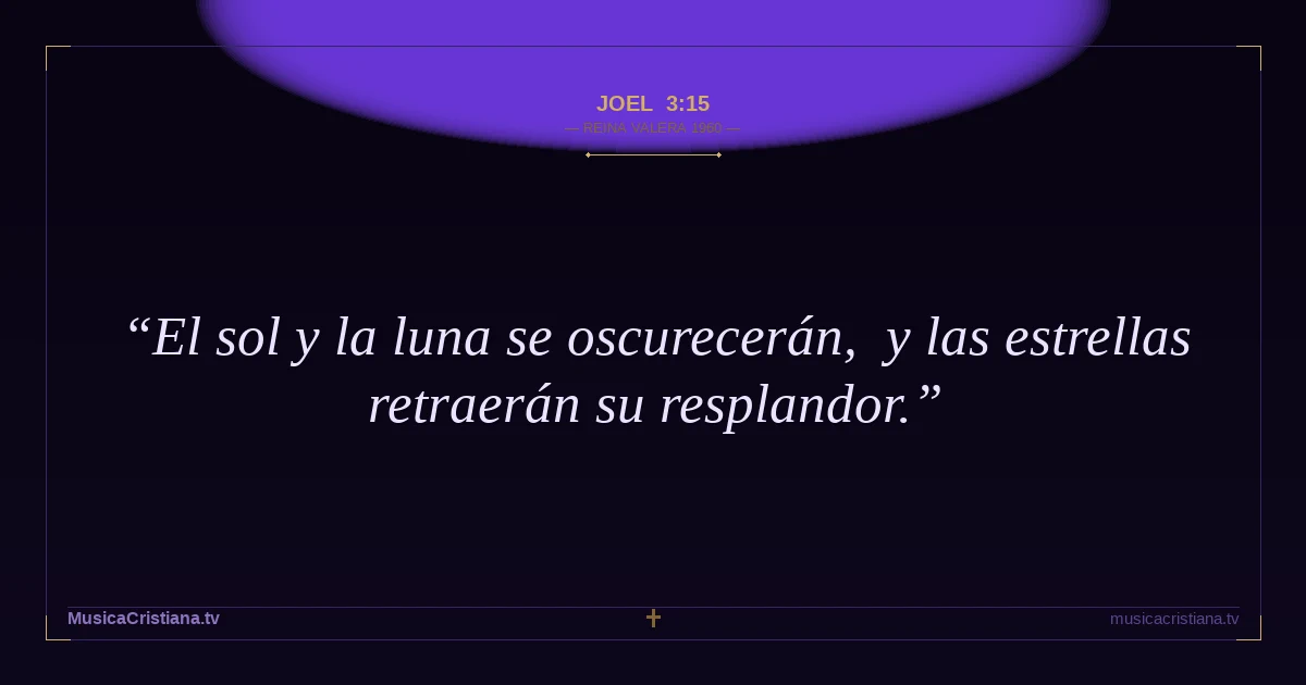 Joel 3:15 — Biblia Reina Valera 1960 — MusicaCristiana.tv