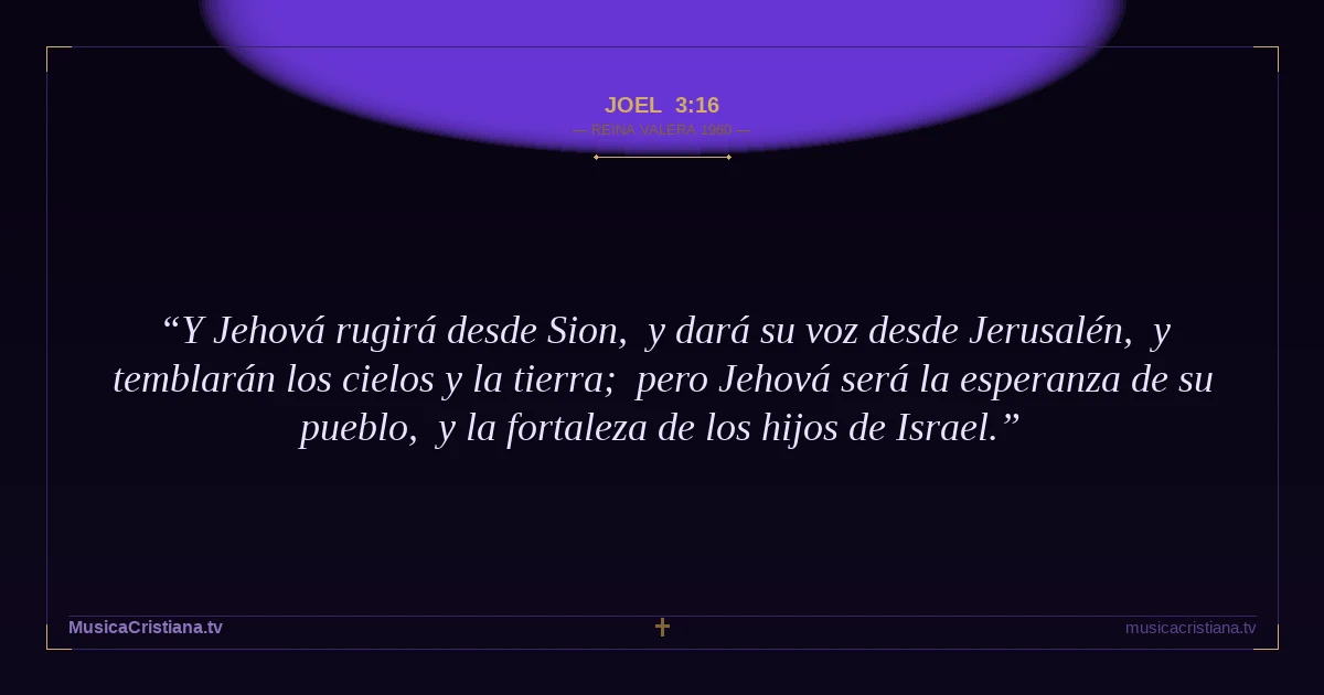 Joel 3:16 — Biblia Reina Valera 1960 — MusicaCristiana.tv