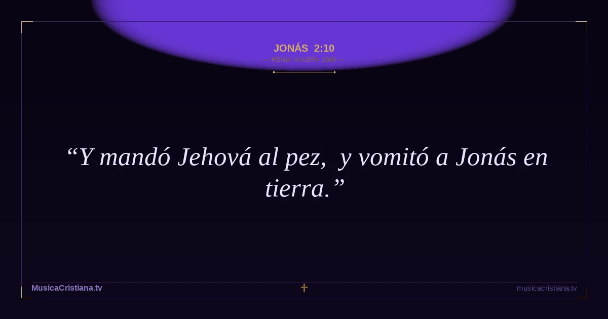 Jonás 2:10 — Biblia Reina Valera 1960 — MusicaCristiana.tv