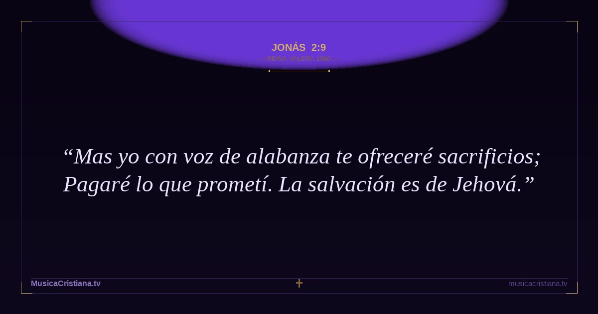 Jonás 2:9 — Biblia Reina Valera 1960 — MusicaCristiana.tv