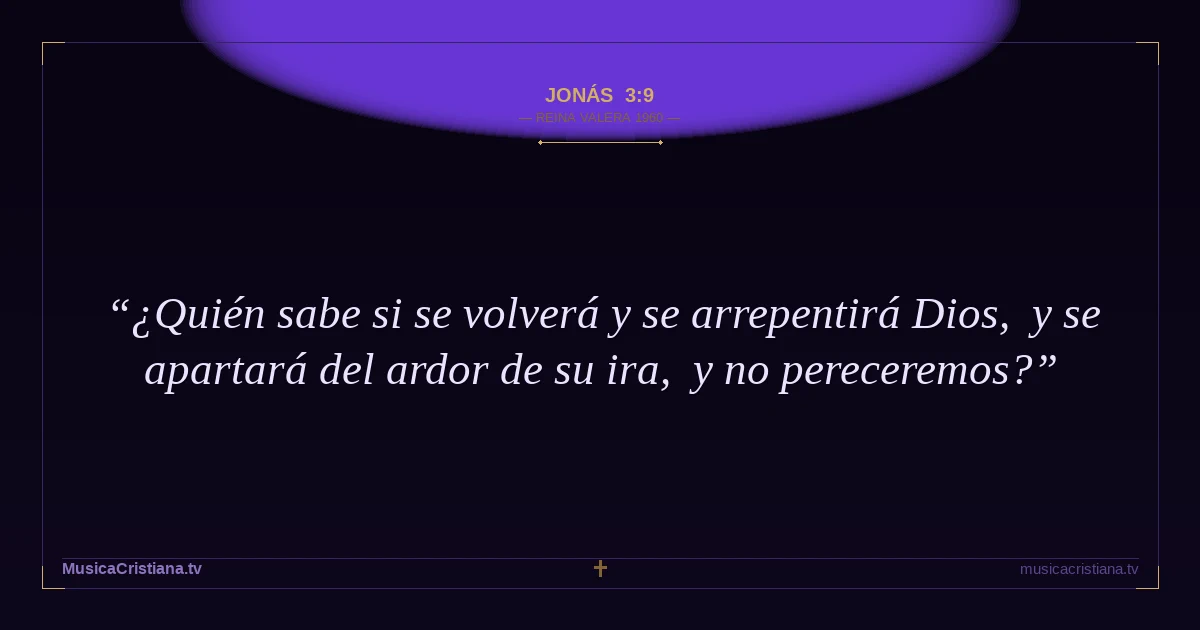 Jonás 3:9 — Biblia Reina Valera 1960 — MusicaCristiana.tv