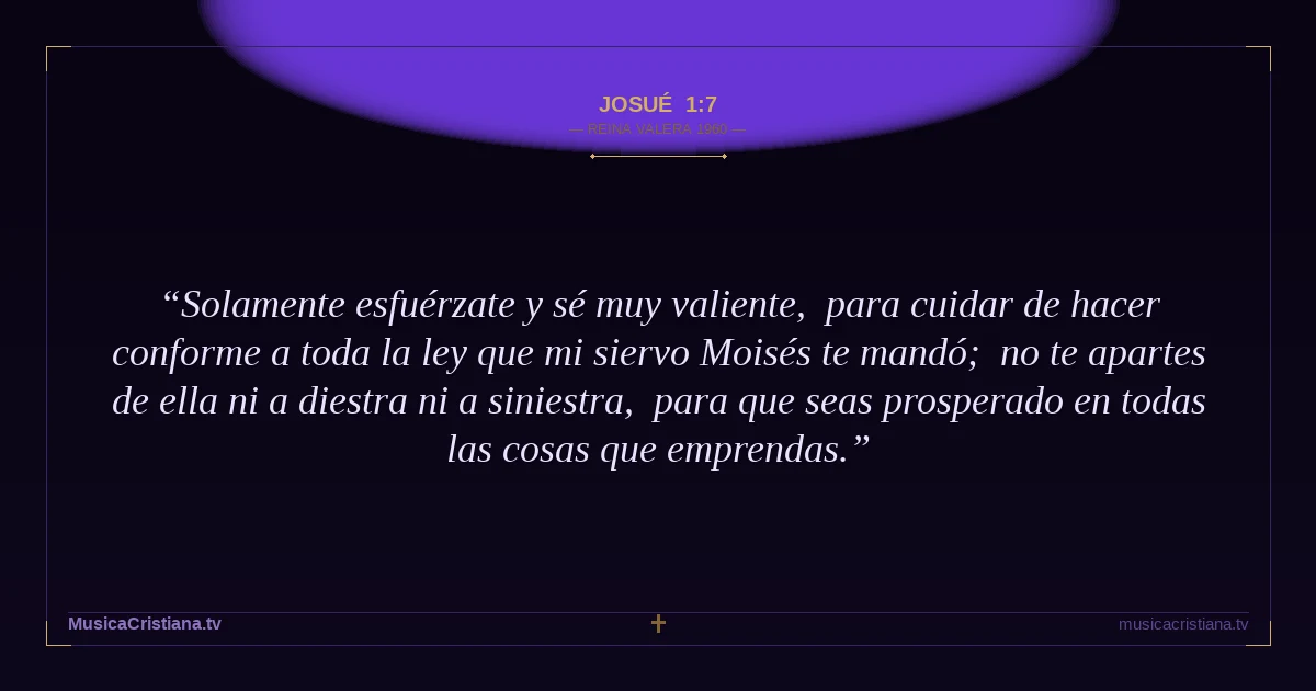 Josué 1:7 — Biblia Reina Valera 1960 — MusicaCristiana.tv