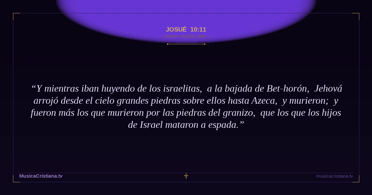 Josué 10:11 — Biblia Reina Valera 1960 — MusicaCristiana.tv