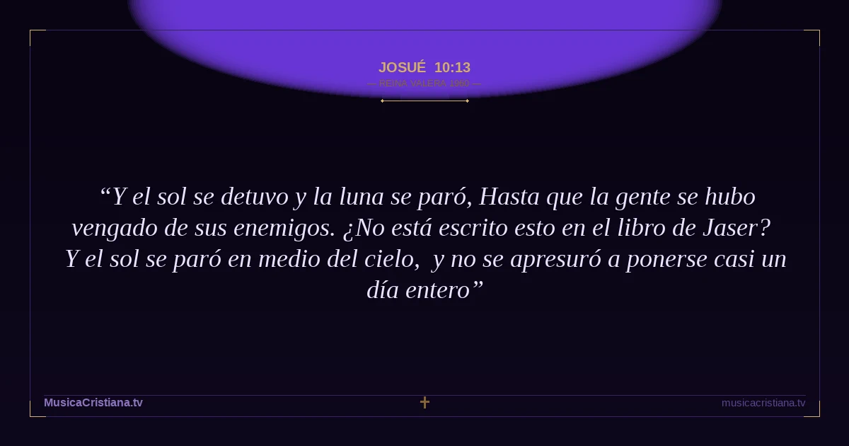 Josué 10:13 — Biblia Reina Valera 1960 — MusicaCristiana.tv