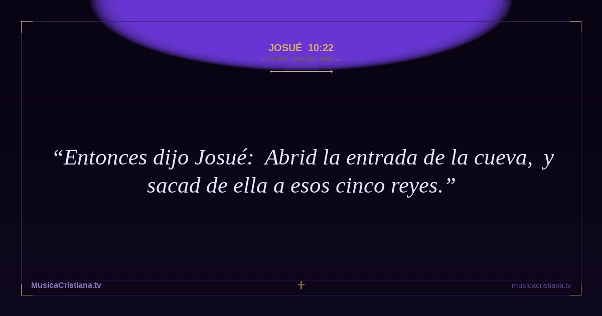 Josué 10:22 — Biblia Reina Valera 1960 — MusicaCristiana.tv