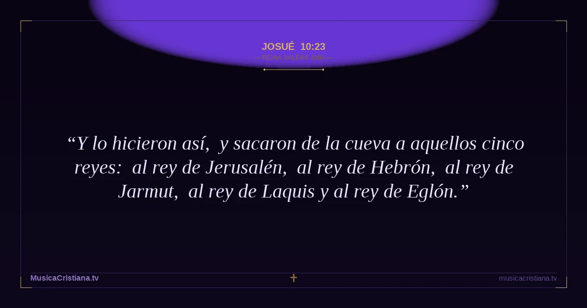 Josué 10:23 — Biblia Reina Valera 1960 — MusicaCristiana.tv