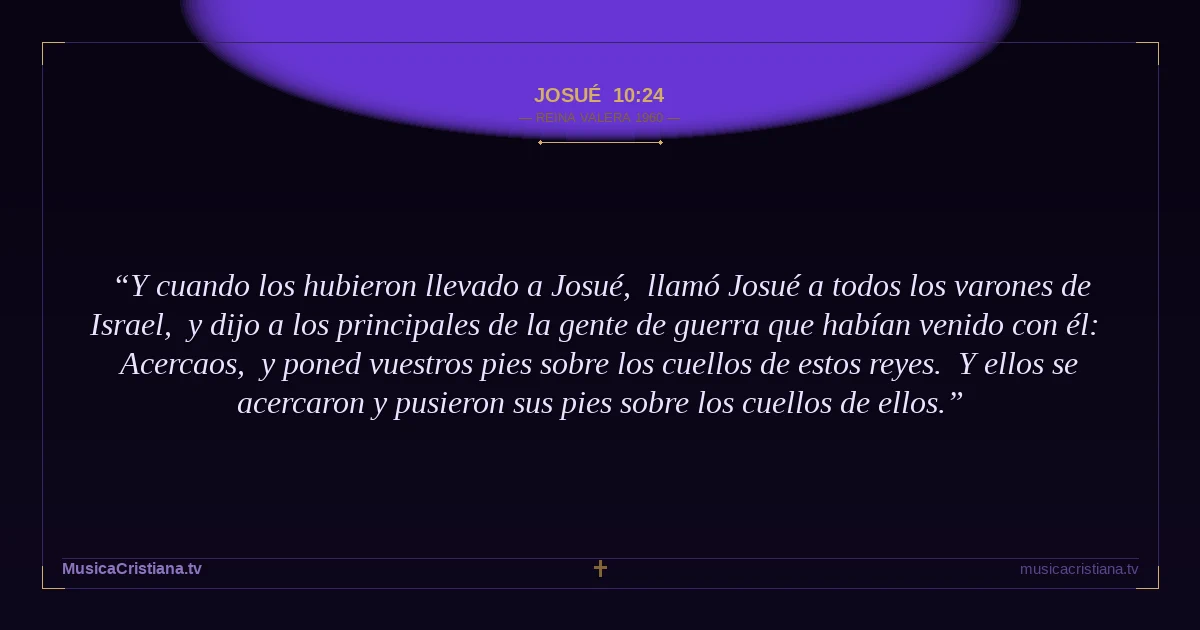 Josué 10:24 — Biblia Reina Valera 1960 — MusicaCristiana.tv