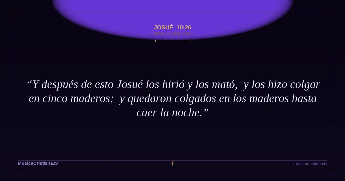 Josué 10:26 — Biblia Reina Valera 1960 — MusicaCristiana.tv