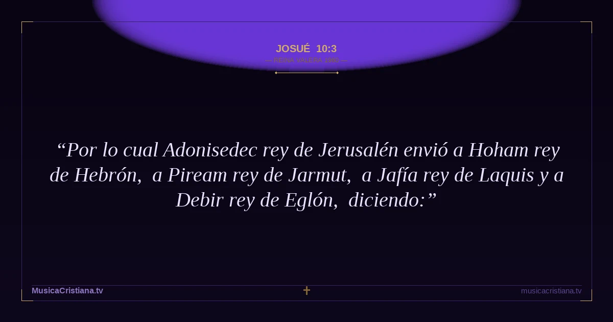 Josué 10:3 — Biblia Reina Valera 1960 — MusicaCristiana.tv