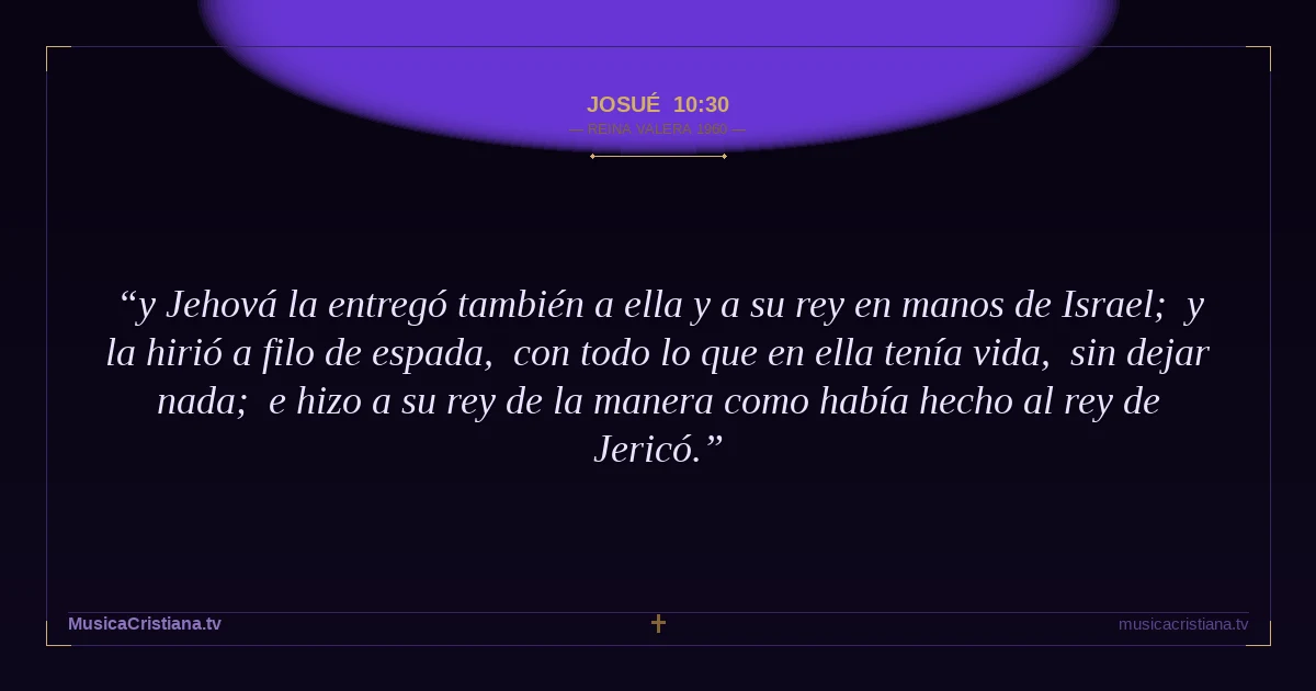 Josué 10:30 — Biblia Reina Valera 1960 — MusicaCristiana.tv