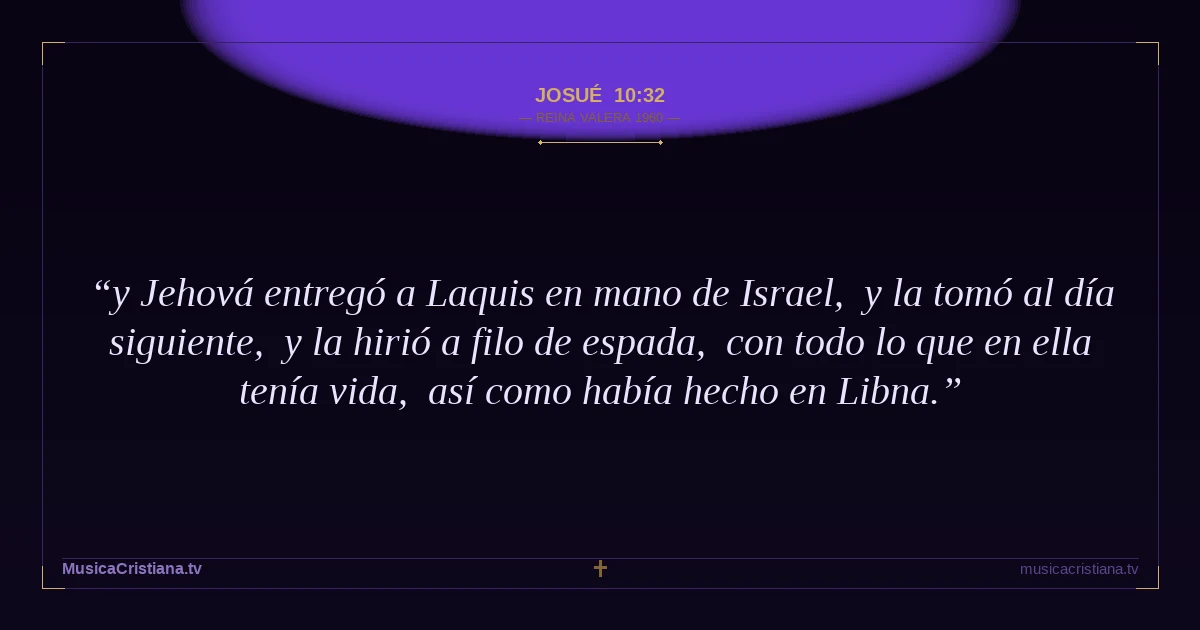Josué 10:32 — Biblia Reina Valera 1960 — MusicaCristiana.tv