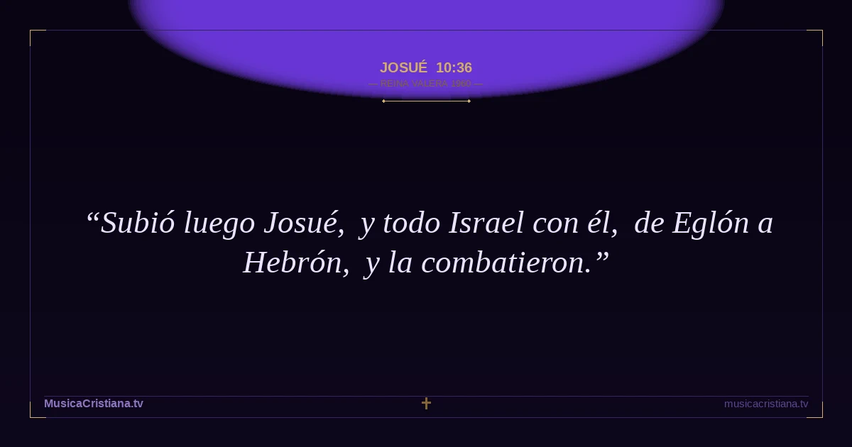 Josué 10:36 — Biblia Reina Valera 1960 — MusicaCristiana.tv